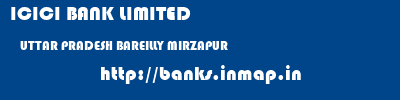 ICICI BANK LIMITED  UTTAR PRADESH BAREILLY MIRZAPUR   banks information 